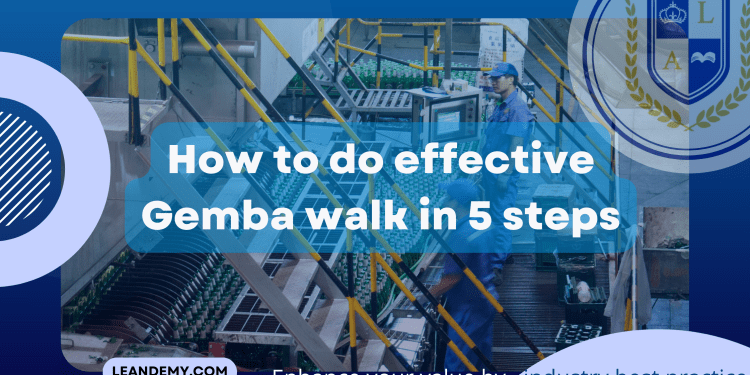 How to do effective Gemba walk in 5 step