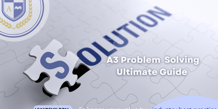 A3 Problem Solving Ultimate Guide : Decoding Rootcause with 7 step 7 tools